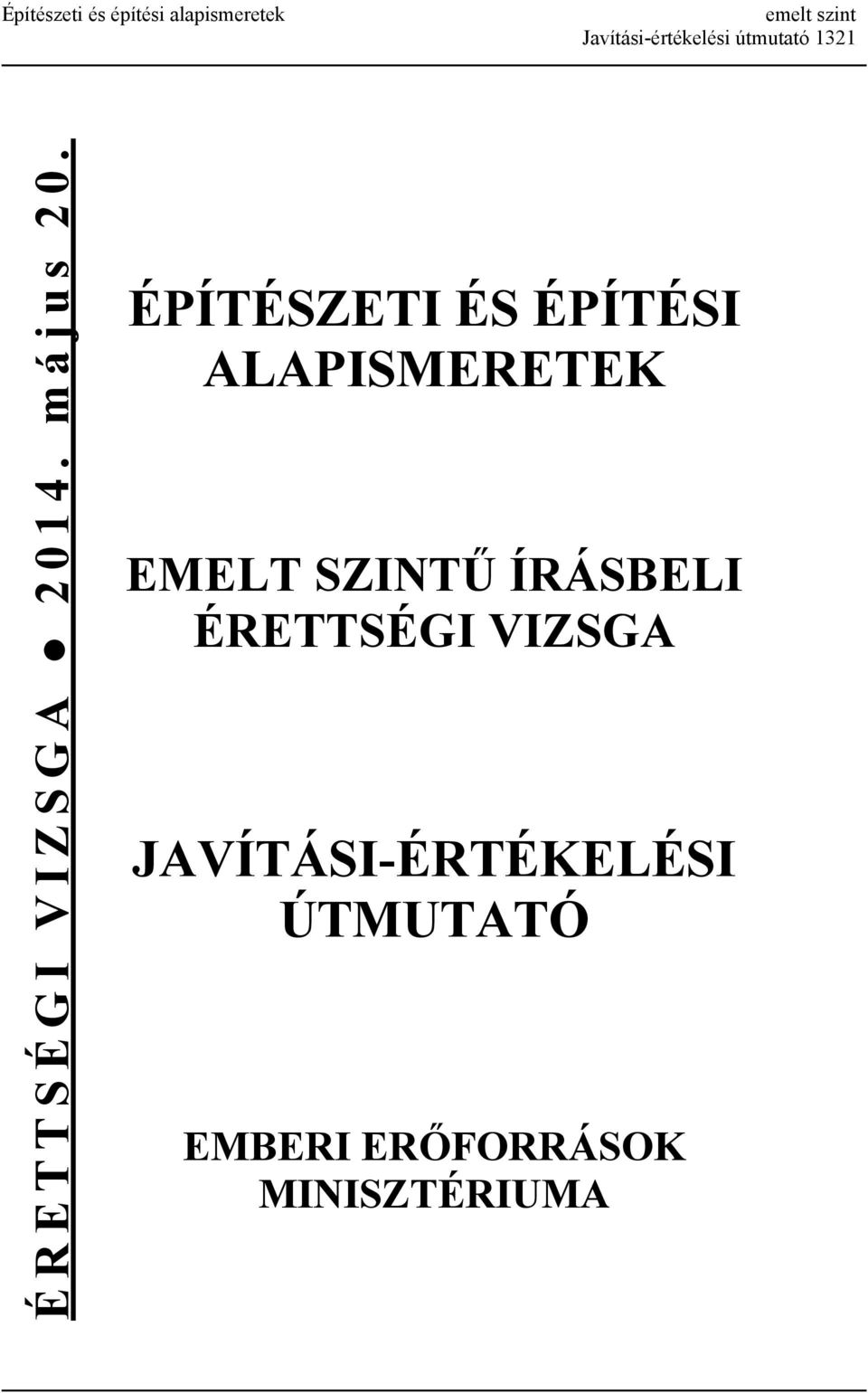 ÉPÍTÉSZETI ÉS ÉPÍTÉSI ALAPISMERETEK EMELT SZINTŰ