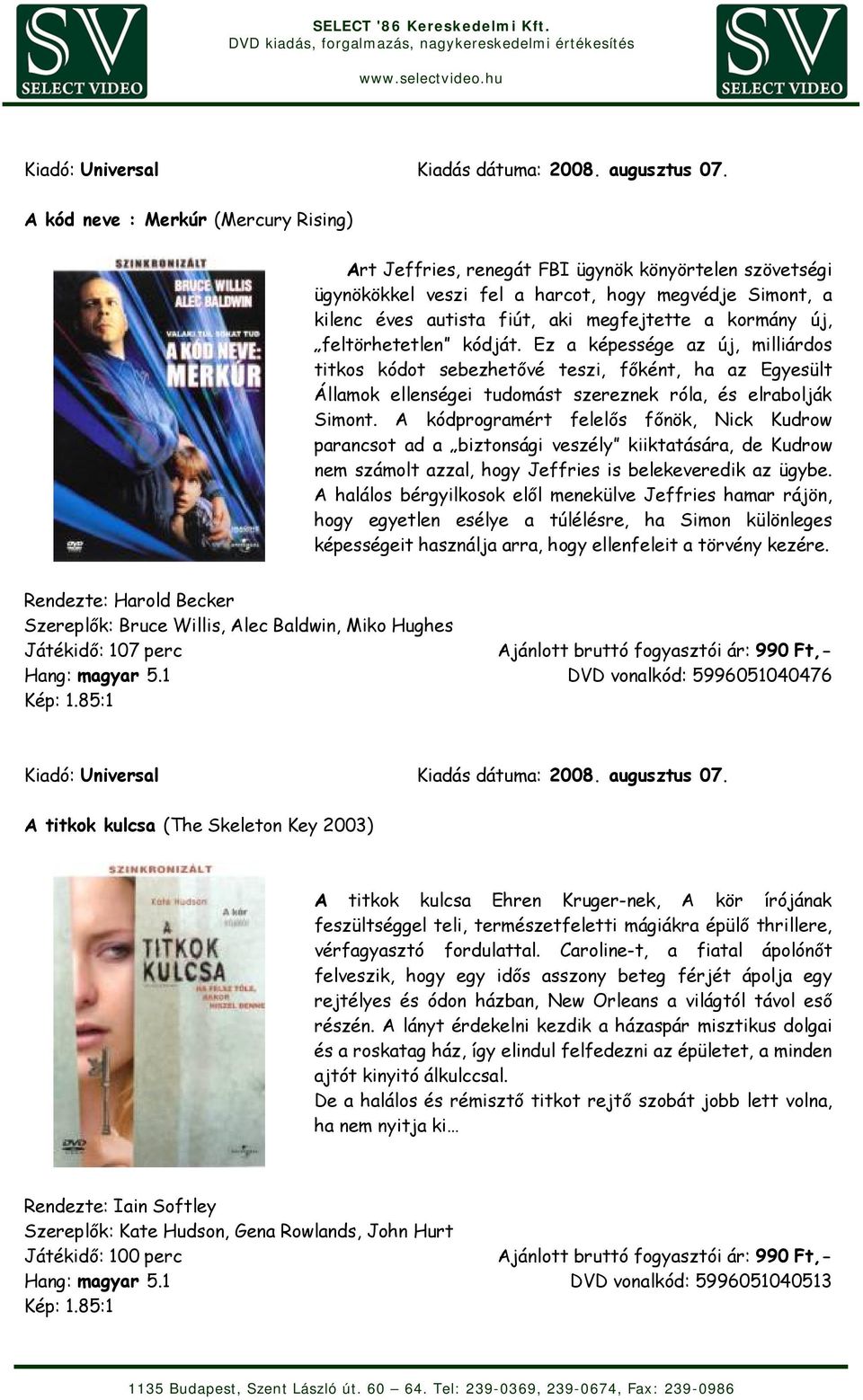 A kódprogramért felelős főnök, Nick Kudrow parancsot ad a biztonsági veszély kiiktatására, de Kudrow nem számolt azzal, hogy Jeffries is belekeveredik az ügybe.