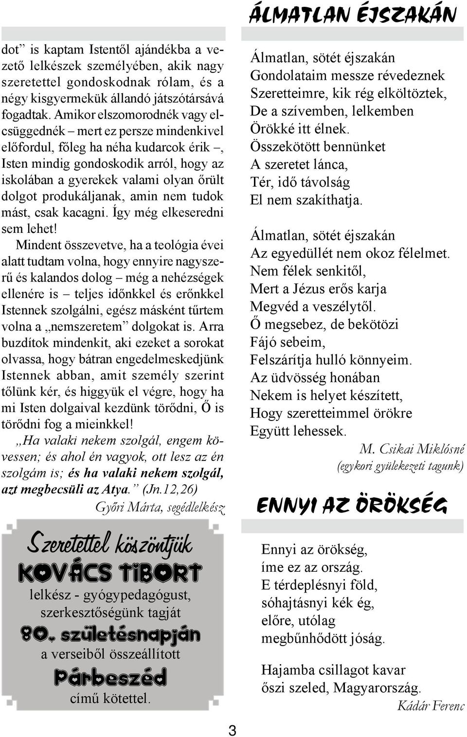 produkáljanak, amin nem tudok mást, csak kacagni. Így még elkeseredni sem lehet!