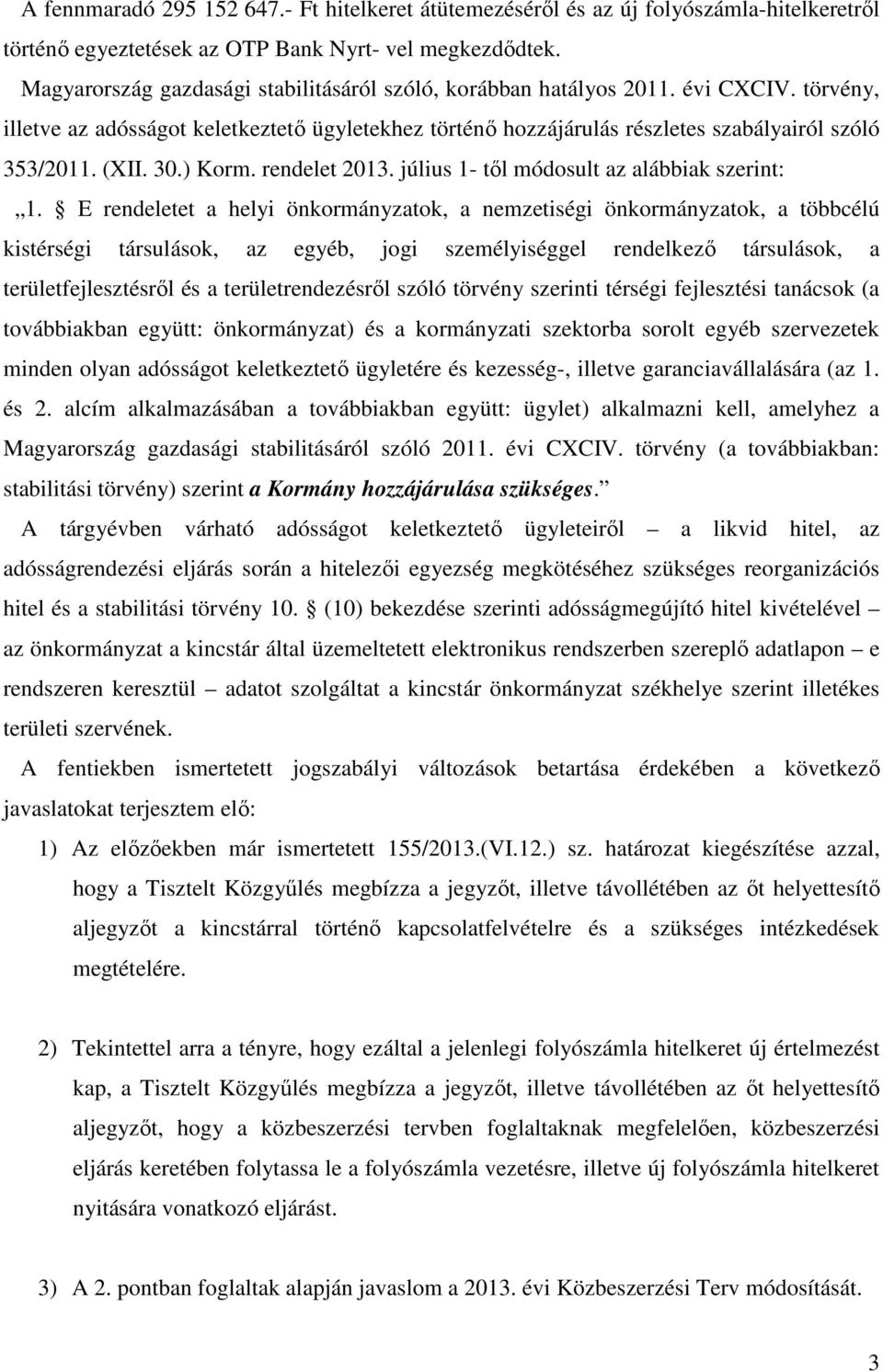 30.) Korm. rendelet 2013. július 1- tıl módosult az alábbiak szerint: 1.