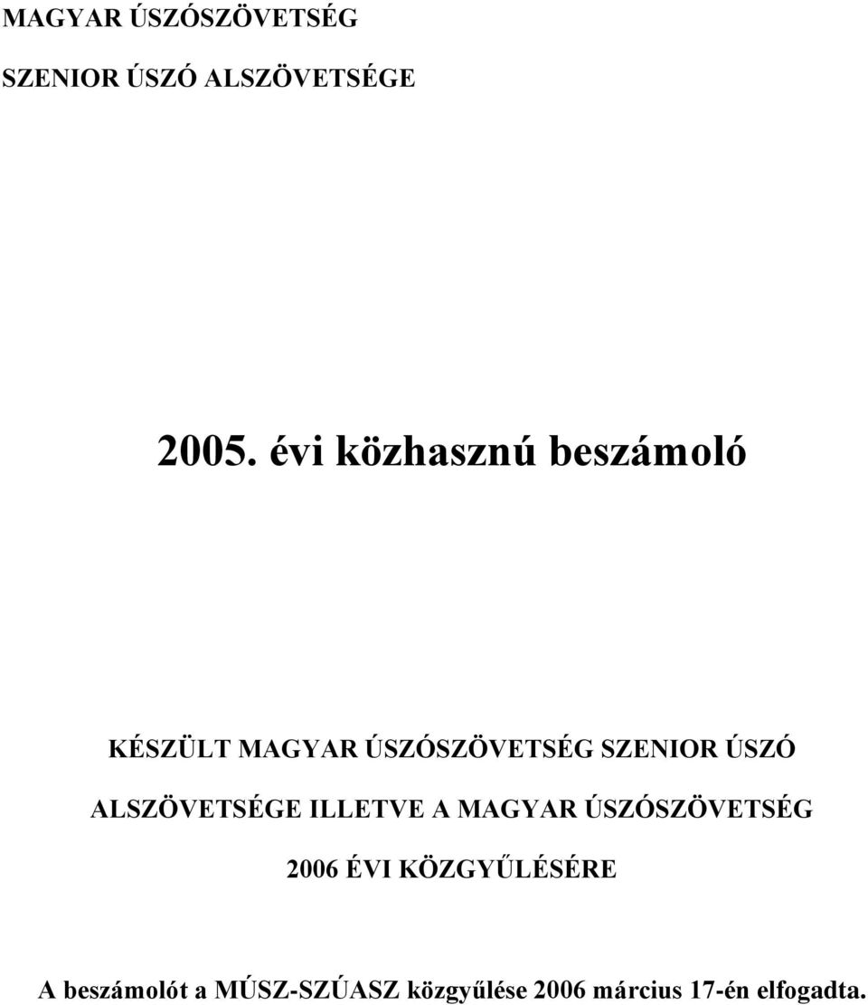 ÚSZÓ ALSZÖVETSÉGE ILLETVE A MAGYAR ÚSZÓSZÖVETSÉG 2006 ÉVI