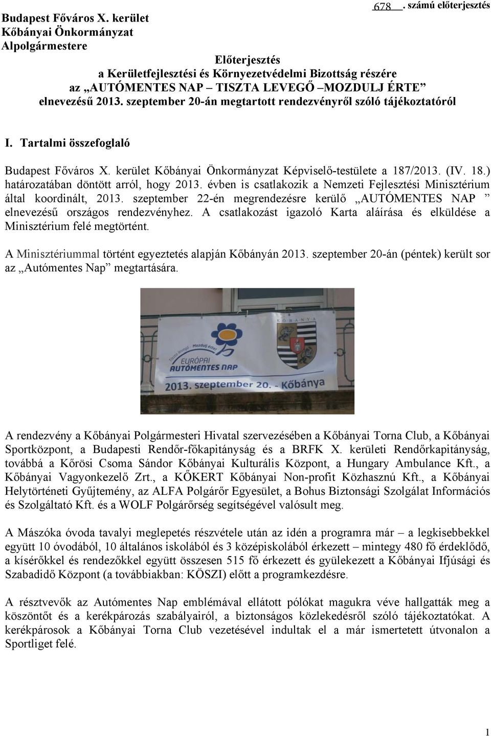 szeptember 20-án megtartott rendezvényről szóló tájékoztatóról I. Tartalmi összefoglaló Budapest Főváros X. kerület Kőbányai Önkormányzat Képviselő-testülete a 187