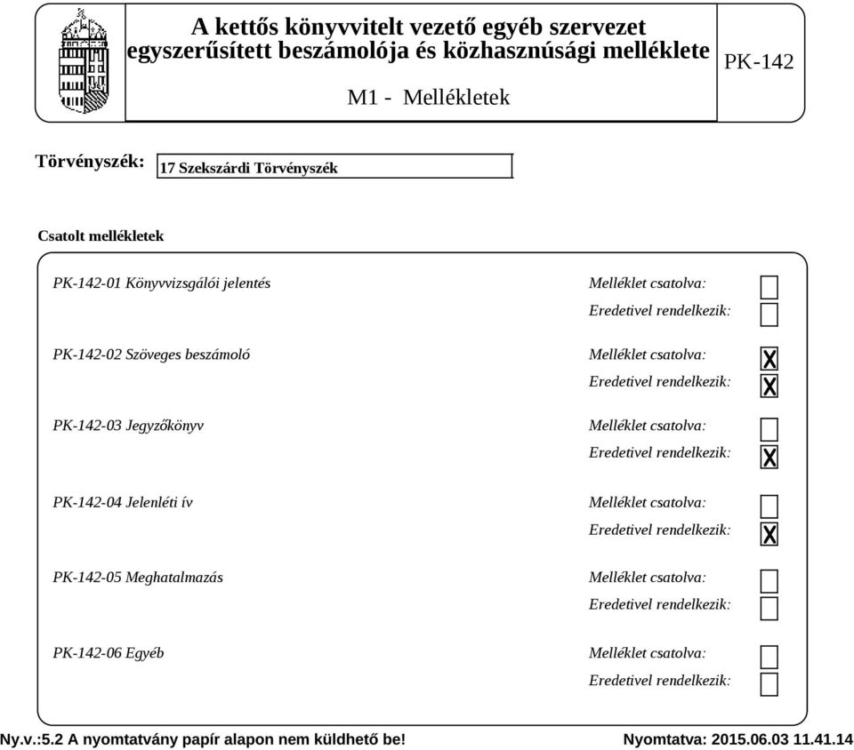 rendelkezik: Melléklet csatolva: Eredetivel rendelkezik: -04 Jelenléti ív Melléklet csatolva: Eredetivel