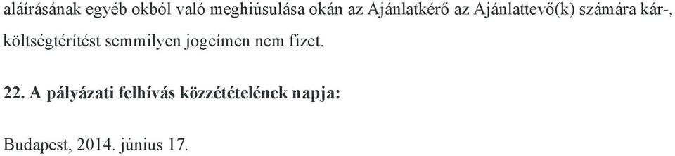 költségtérítést semmilyen jogcímen nem fizet. 22.