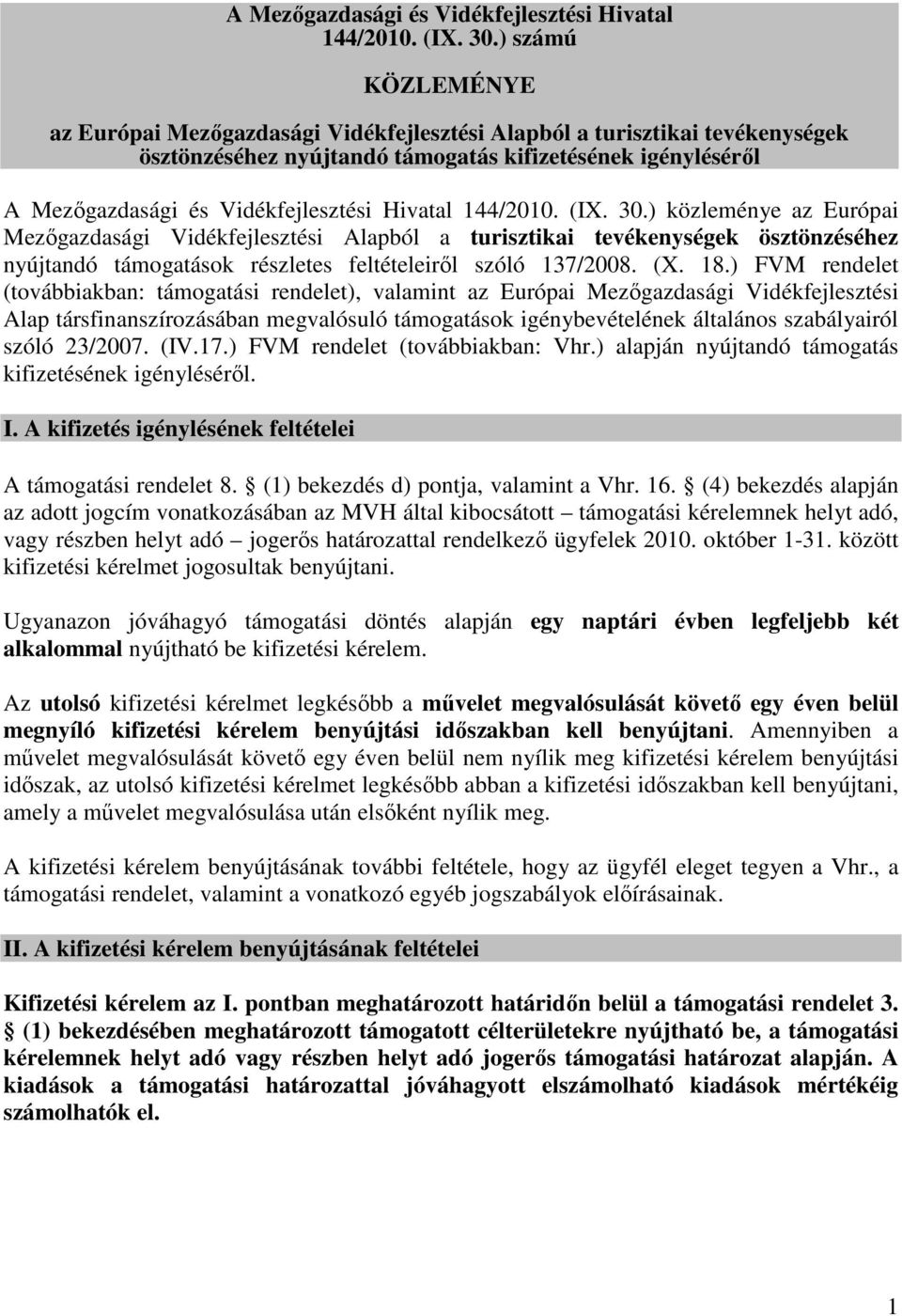 Vidékfejlesztési Alapból a turisztikai tevékenységek ösztönzéséhez nyújtandó támogatások részletes feltételeiről szóló 137/2008. (X. 18.