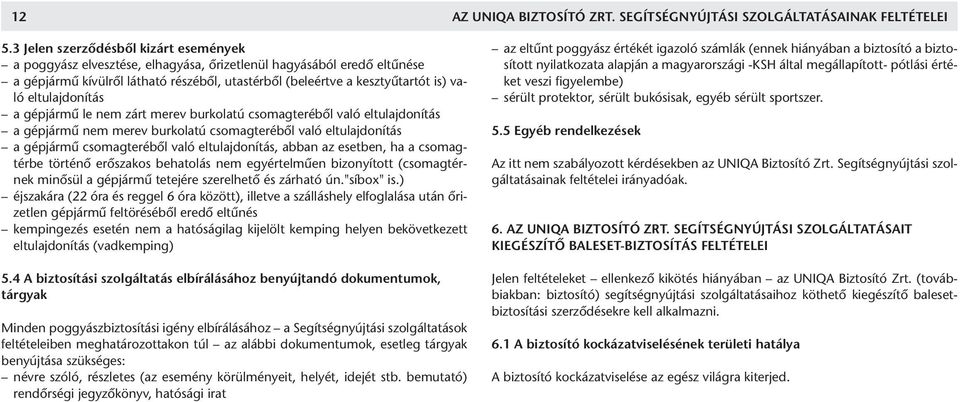 eltulajdonítás a gépjármû le nem zárt merev burkolatú csomagterébõl való eltulajdonítás a gépjármû nem merev burkolatú csomagterébõl való eltulajdonítás a gépjármû csomagterébõl való eltulajdonítás,