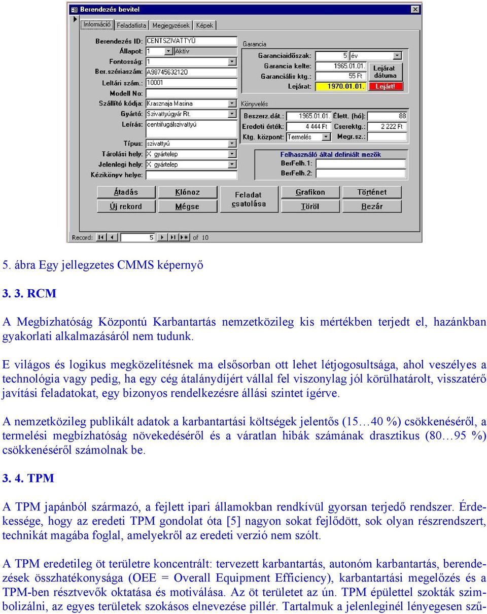 javítási feladatokat, egy bizonyos rendelkezésre állási szintet ígérve.