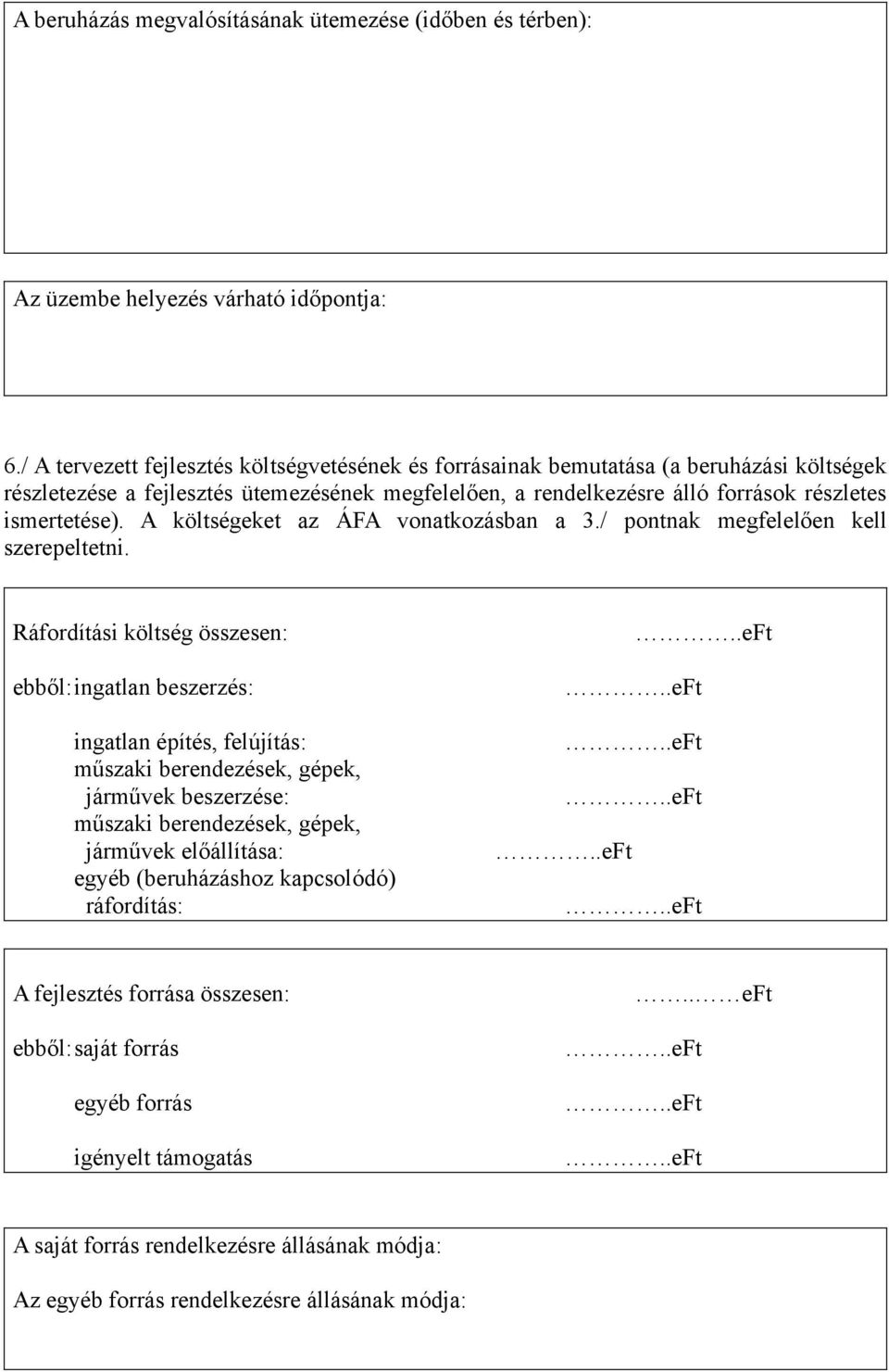 A költségeket az ÁFA vonatkozásban a 3./ pontnak megfelelően kell szerepeltetni.