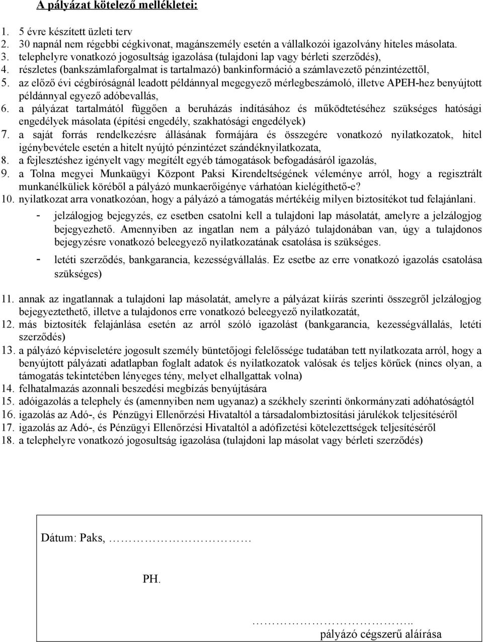 az előző évi cégbíróságnál leadott példánnyal megegyező mérlegbeszámoló, illetve APEH-hez benyújtott példánnyal egyező adóbevallás, 6.