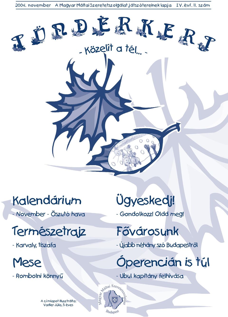 .. - Kalendárium - November - Õszutó hava Természetrajz - Karvaly, tiszafa Mese - Rombolni