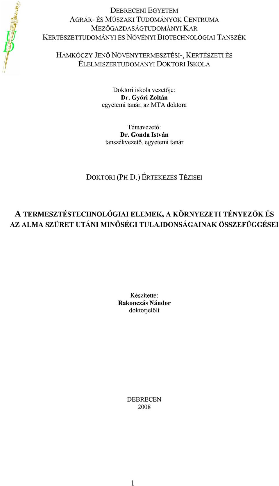 Győri Zoltán egyetemi tnár, z MTA doktor Témvezető: Dr
