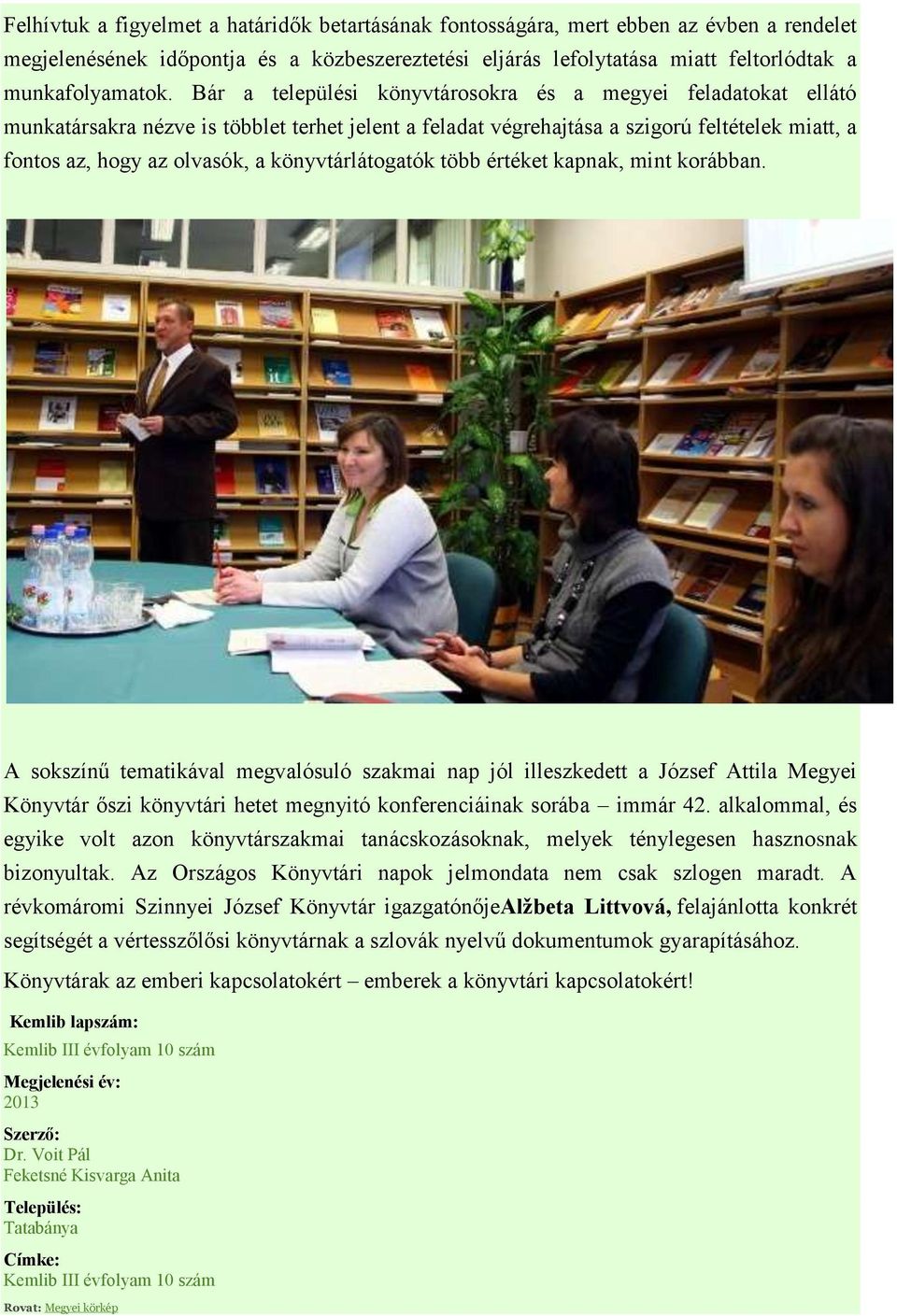 könyvtárlátogatók több értéket kapnak, mint korábban.