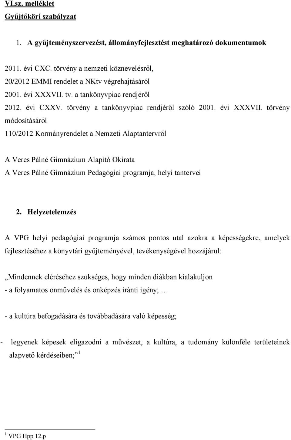 tv. a tankönyvpiac rendjéről 2012. évi CXXV. törvény a tankönyvpiac rendjéről szóló 2001. évi XXXVII.