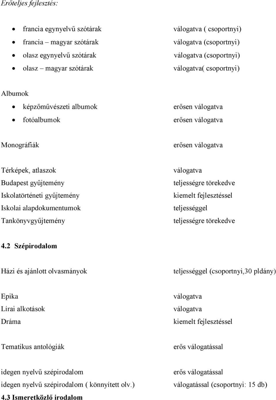 Iskolai alapdokumentumok Tankönyvgyűjtemény válogatva kiemelt fejlesztéssel teljességgel 4.