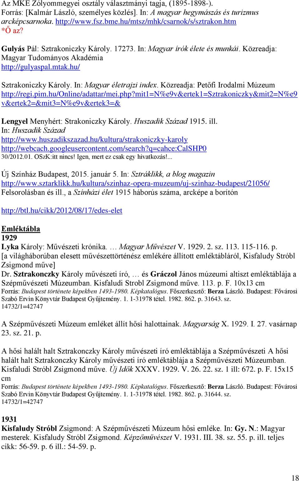 hu/ Sztrakoniczky Károly. In: Magyar életrajzi index. Közreadja: Petőfi Irodalmi Múzeum http://regi.pim.hu/online/adattar/mei.php?