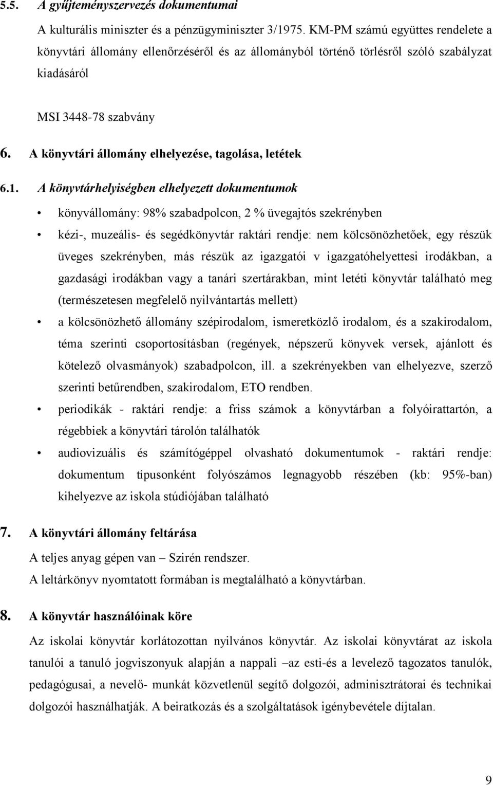 A könyvtári állomány elhelyezése, tagolása, letétek 6.1.