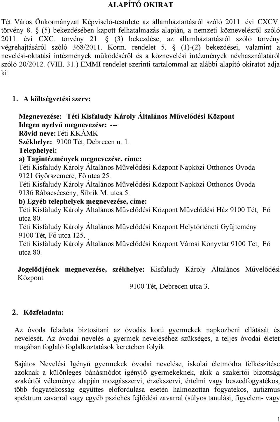 (1)-(2) bekezdései, valamint a nevelési-oktatási intézmények működéséről és a köznevelési intézmények névhasználatáról szóló 20/2012. (VIII. 31.