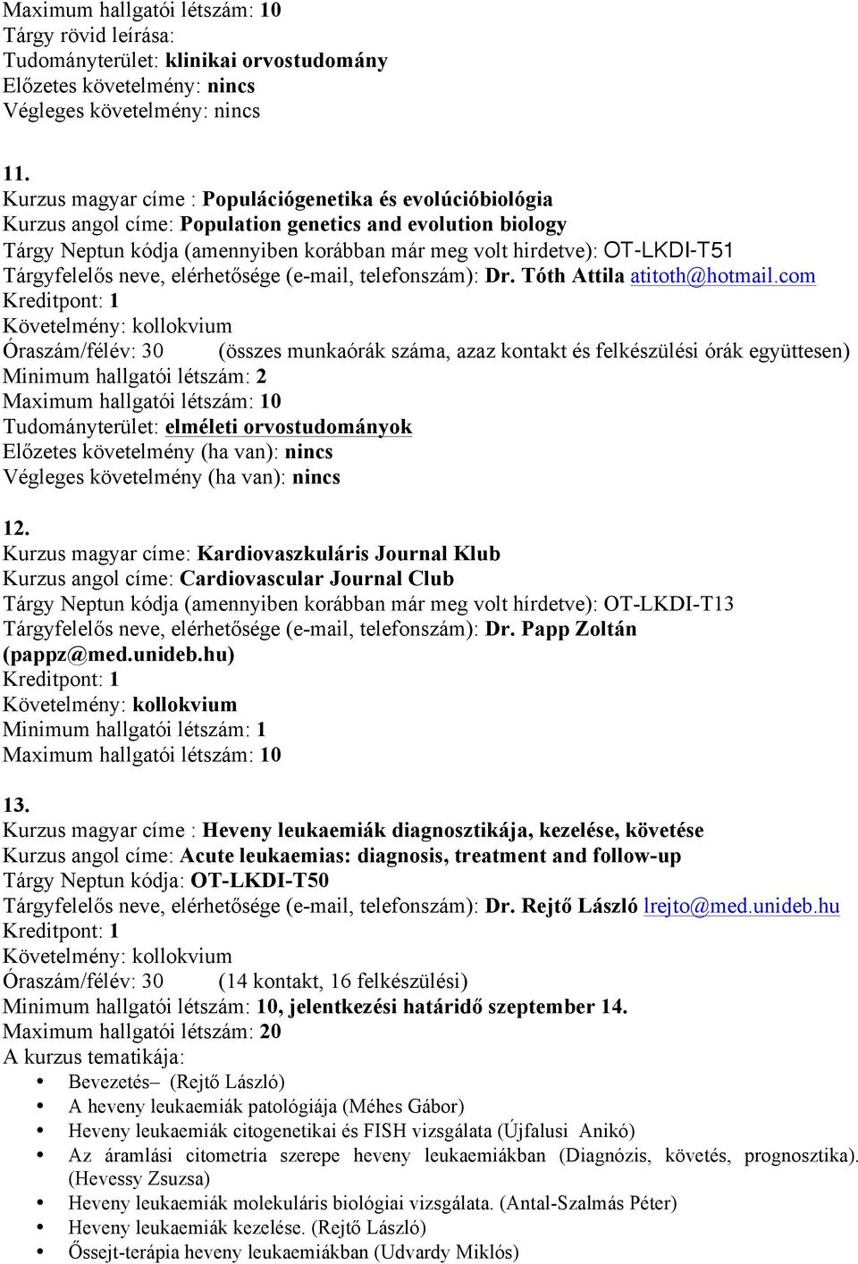 Tárgyfelelős neve, elérhetősége (e-mail, telefonszám): Dr. Tóth Attila atitoth@hotmail.