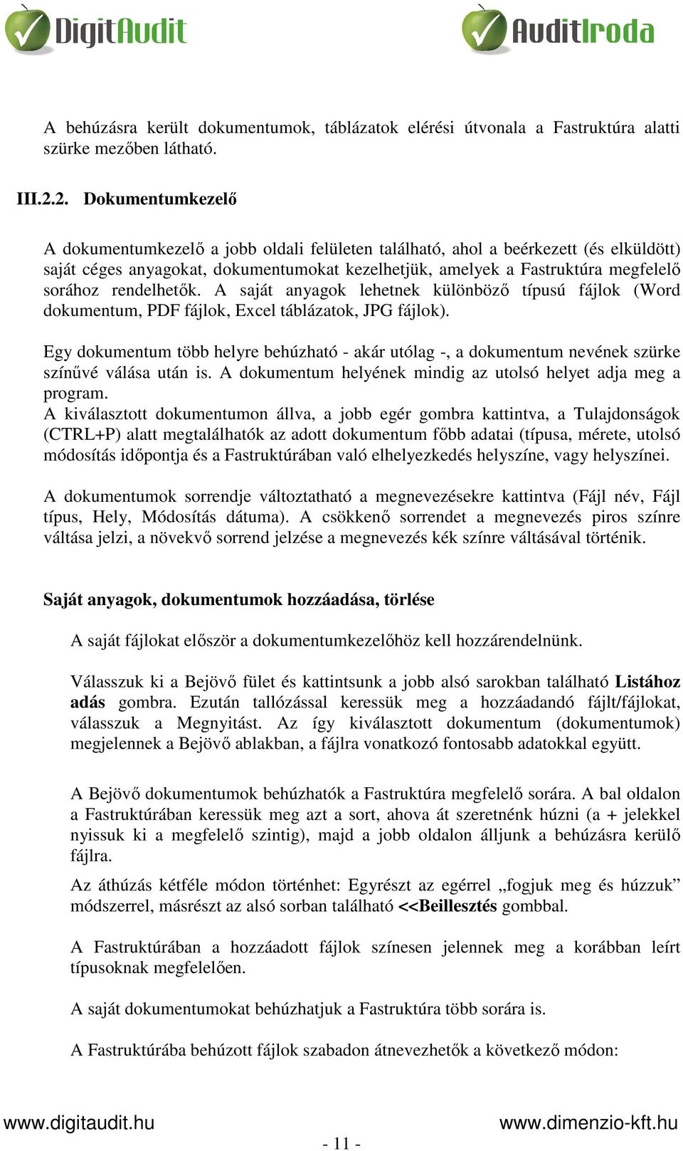 rendelhetők. A saját anyagok lehetnek különböző típusú fájlok (Word dokumentum, PDF fájlok, Excel táblázatok, JPG fájlok).