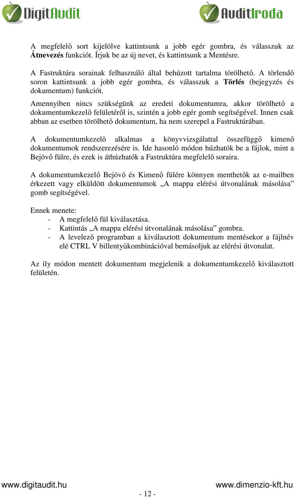 Amennyiben nincs szükségünk az eredeti dokumentumra, akkor törölhető a dokumentumkezelő felületéről is, szintén a jobb egér gomb segítségével.