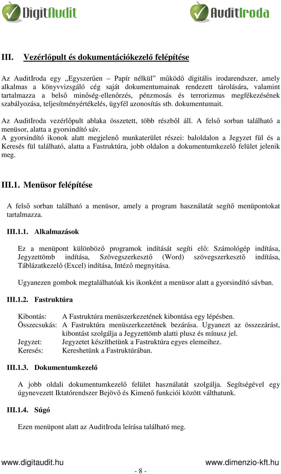 Az AuditIroda vezérlőpult ablaka összetett, több részből áll. A felső sorban található a menüsor, alatta a gyorsindító sáv.