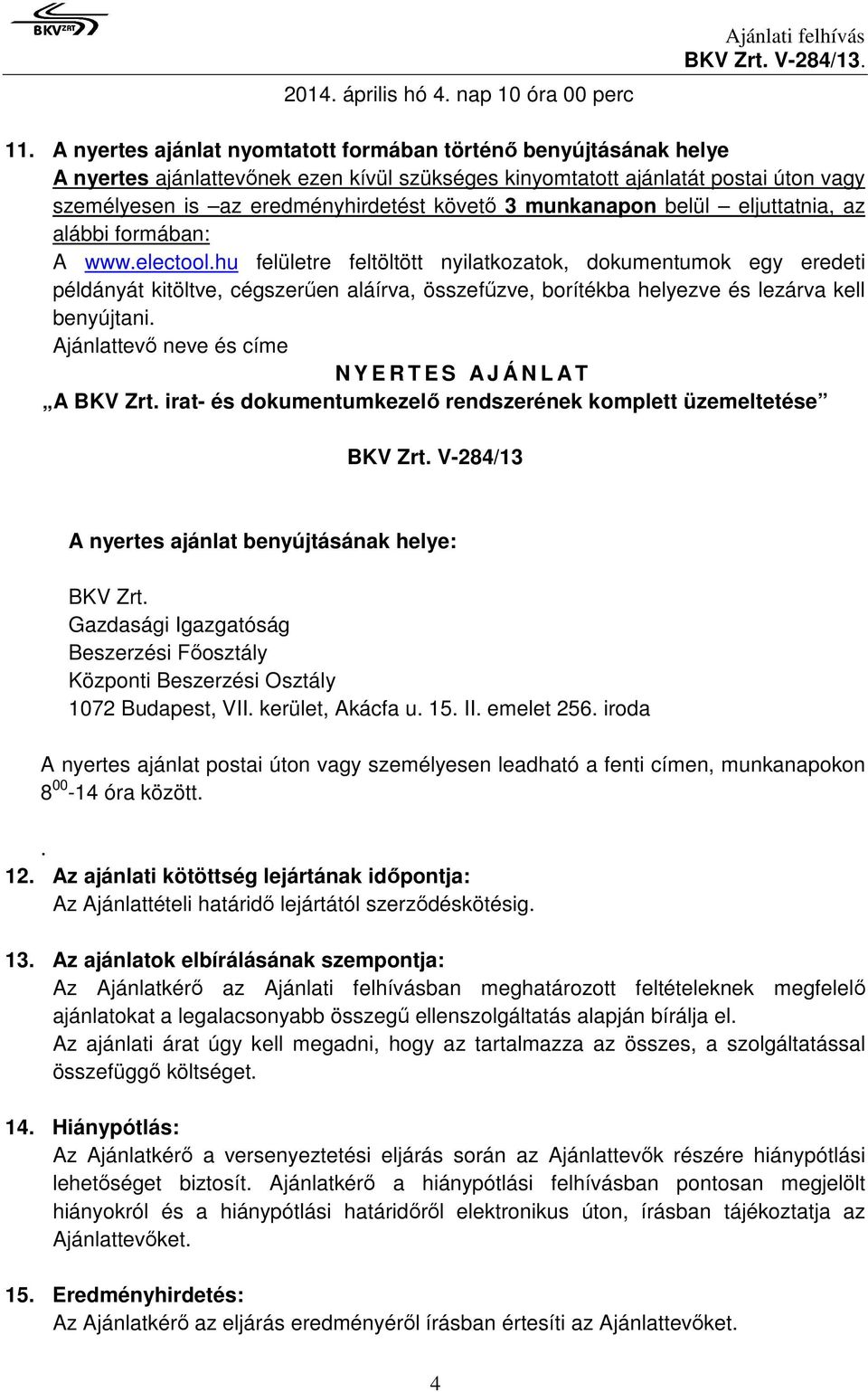 munkanapon belül eljuttatnia, az alábbi formában: A www.electool.