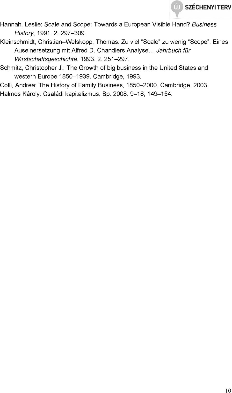 Chandlers Analyse Jahrbuch für Wirstschaftsgeschichte. 1993. 2. 251 297. Schmitz, Christopher J.