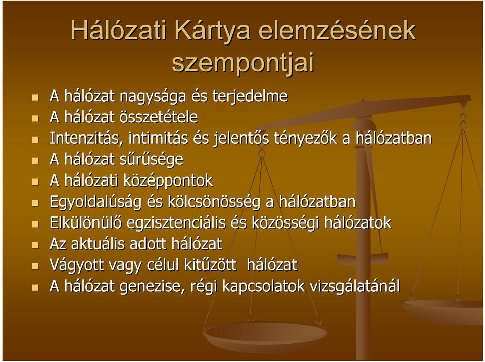 középpontokk Egyoldalúság és s kölcsk lcsönösség g a hálózatbanh Elkülönülő egzisztenciális és s közössk sségi