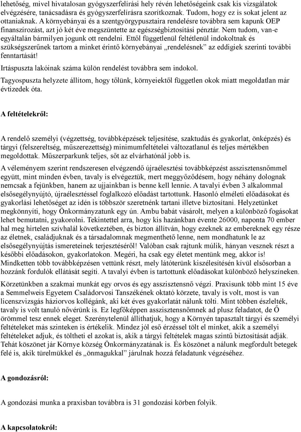 Nem tudom, van-e egyáltalán bármilyen jogunk ott rendelni.