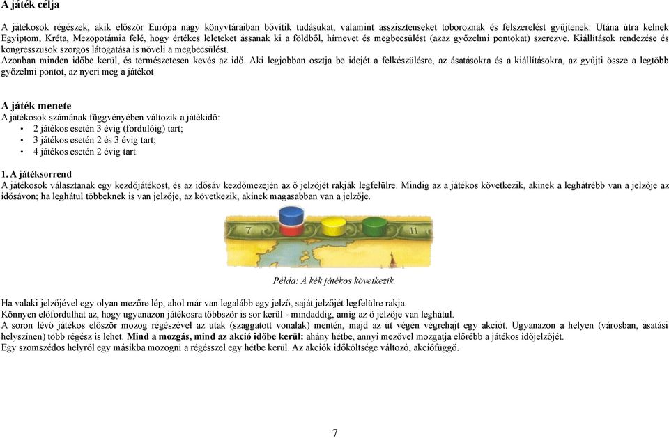 Kiállítások rendezése és kongresszusok szorgos látogatása is növeli a megbecsülést. Azonban minden időbe kerül, és természetesen kevés az idő.