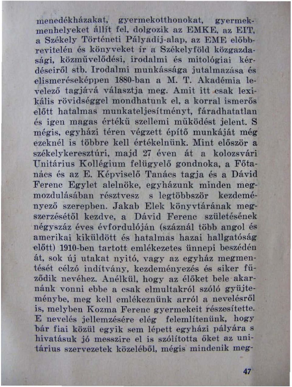 Amit itt csak lexi Kális rövidséggel mondhatunk el, a korral ismerős előtt hatalmas muukateljesítményt, fáradhatatlan és igen magas értékű szellemi működést jelent.