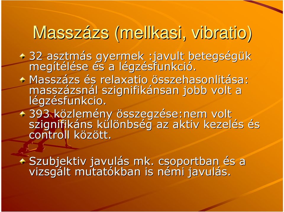 Masszázs zs és relaxatio összehasonlitása: masszázsn zsnál l szignifikánsan nsan jobb volt a