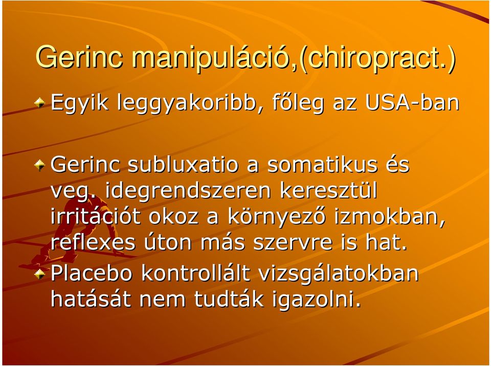 veg.. idegrendszeren keresztül irritáci ciót t okoz a környezk rnyezı