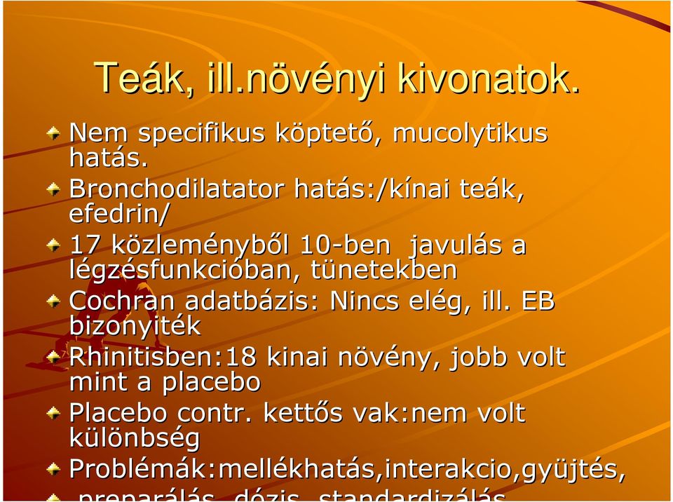 tünetekbent Cochran adatbázis: Nincs elég, ill.