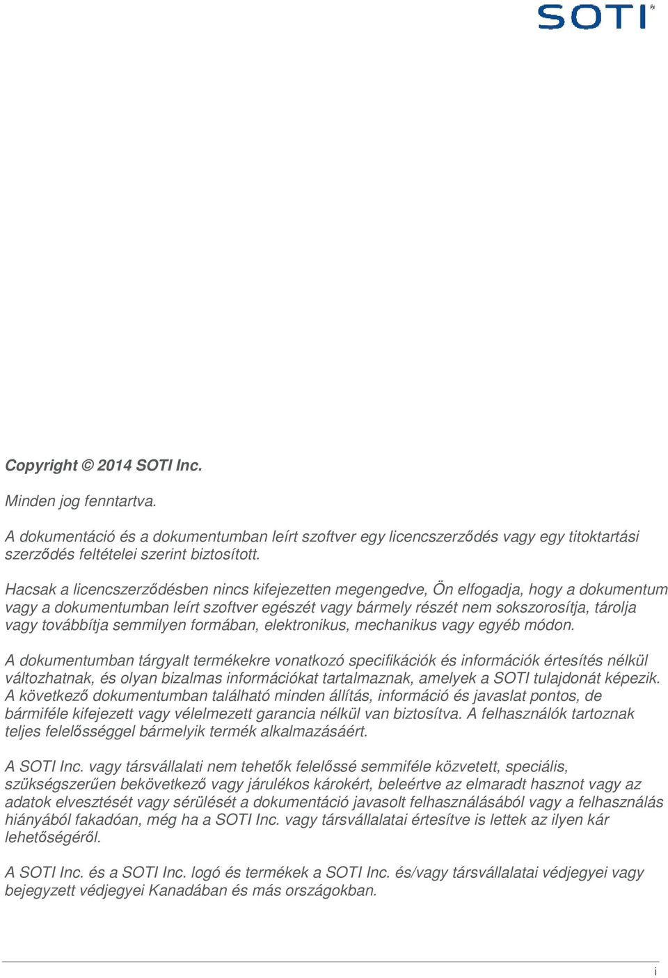 semmilyen formában, elektronikus, mechanikus vagy egyéb módon.