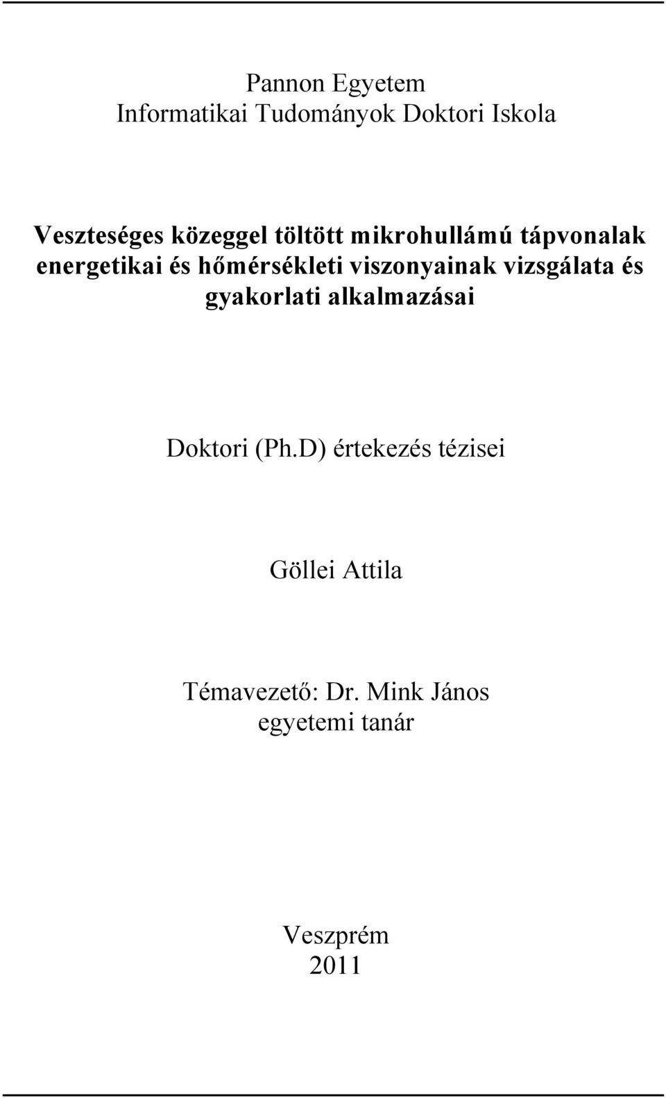 viszonyainak vizsgálata és gyakorlati alkalmazásai Doktori (Ph.
