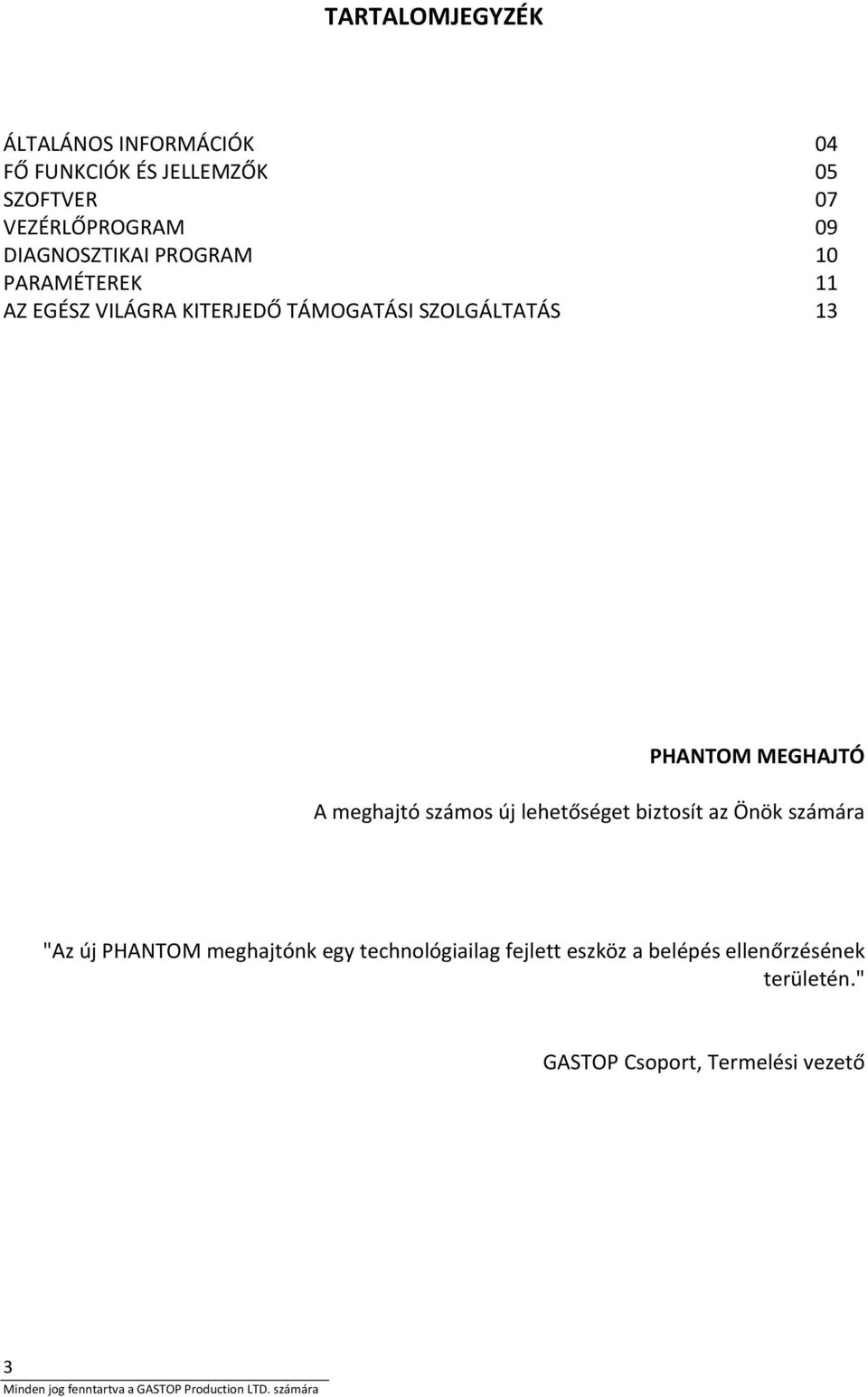 PHANTOM MEGHAJTÓ A meghajtó számos új lehetőséget biztosít az Önök számára "Az új PHANTOM