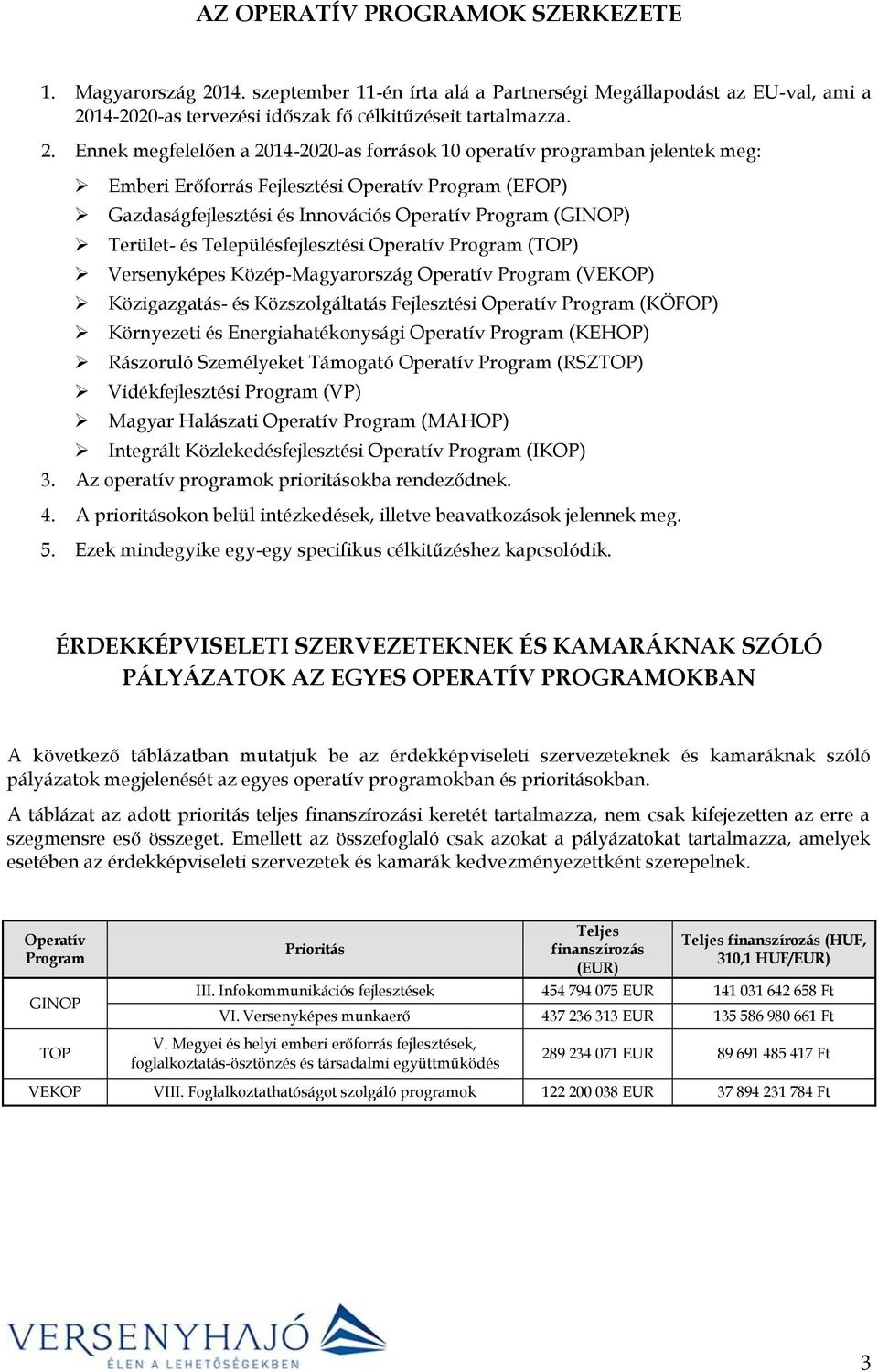 14-2020-as tervezési időszak fő célkitűzéseit tartalmazza. 2.