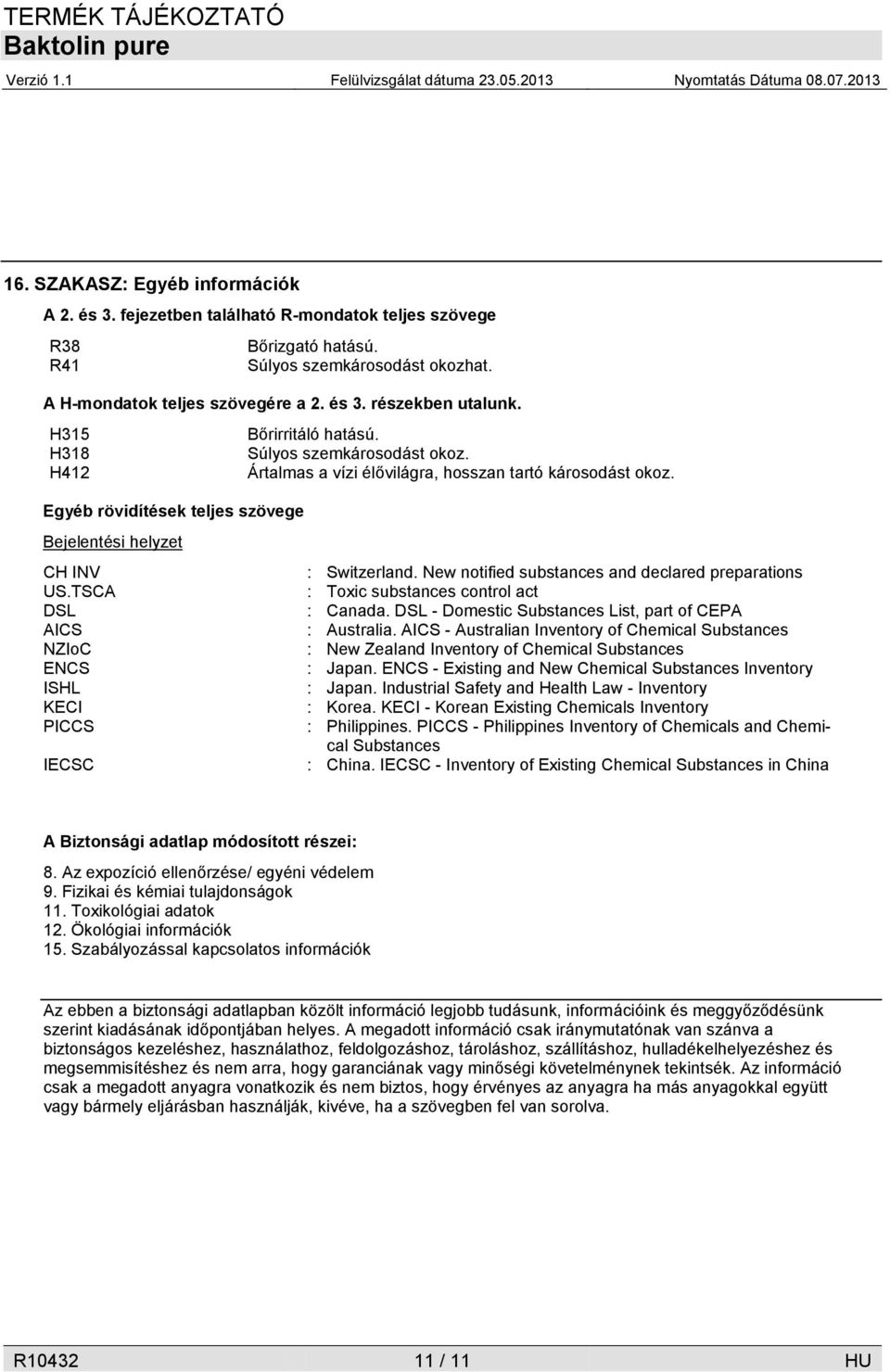 New notified substances and declared preparations US.TSCA : Toxic substances control act DSL : Canada. DSL - Domestic Substances List, part of CEPA AICS : Australia.