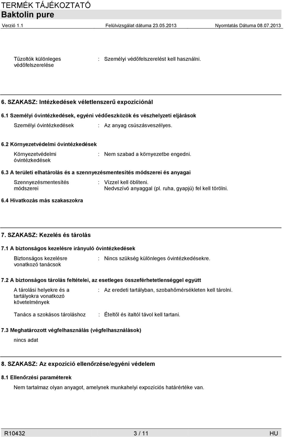 2 Környezetvédelmi óvintézkedések Környezetvédelmi óvintézkedések : Nem szabad a környezetbe engedni. 6.
