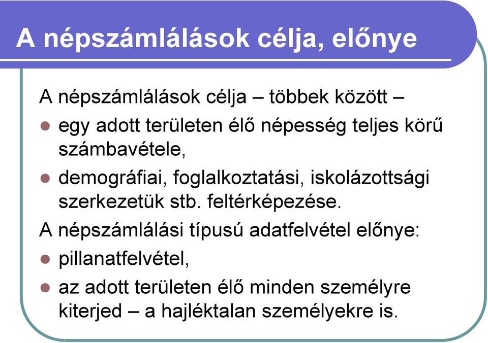iskolázottsági szerkezetük stb. feltérképezése.