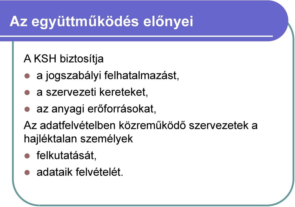 erőforrásokat, Az adatfelvételben közreműködő