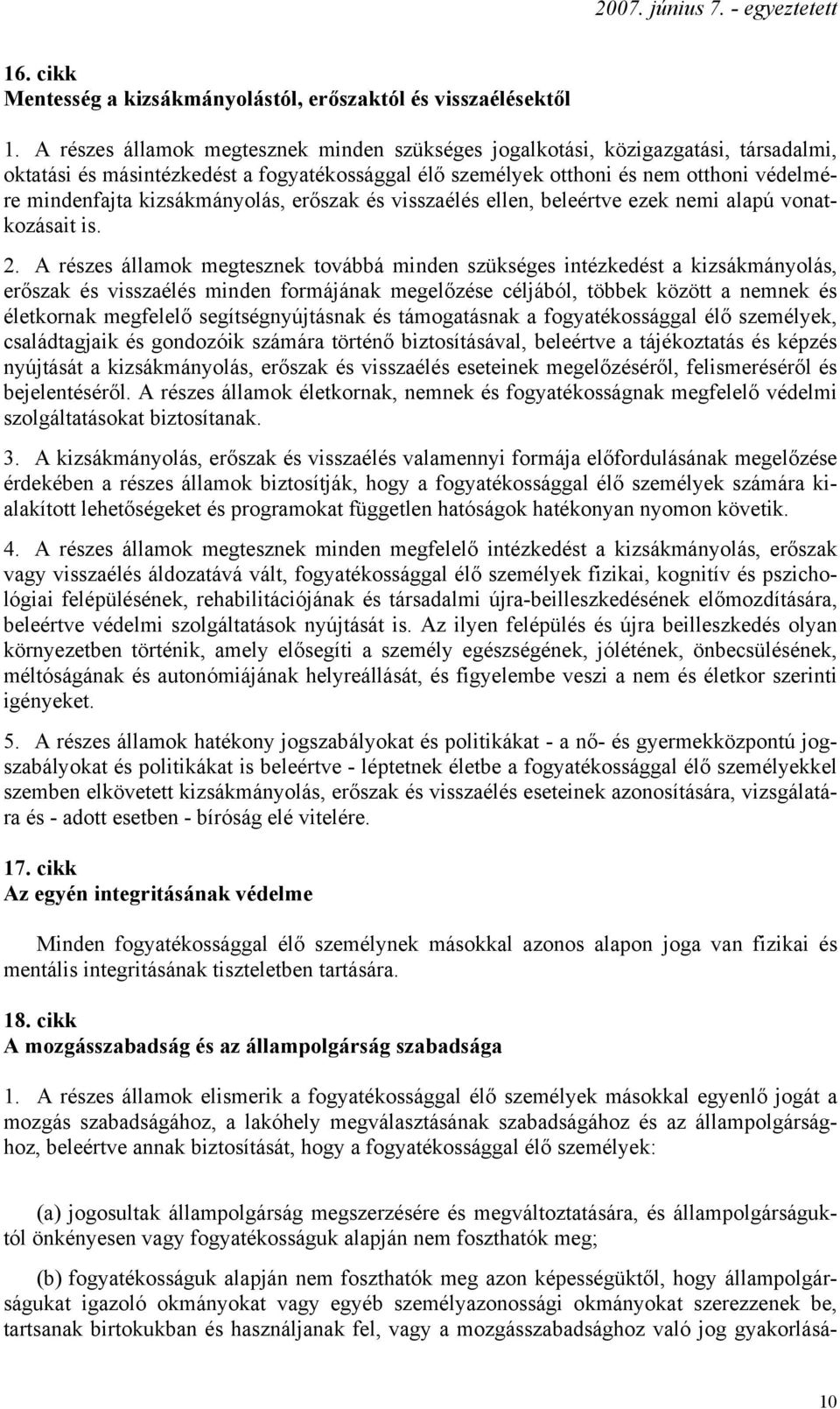 kizsákmányolás, erőszak és visszaélés ellen, beleértve ezek nemi alapú vonatkozásait is. 2.