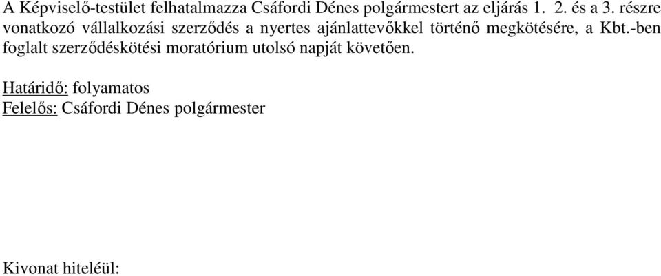 részre vonatkozó vállalkozási szerződés a nyertes ajánlattevőkkel történő