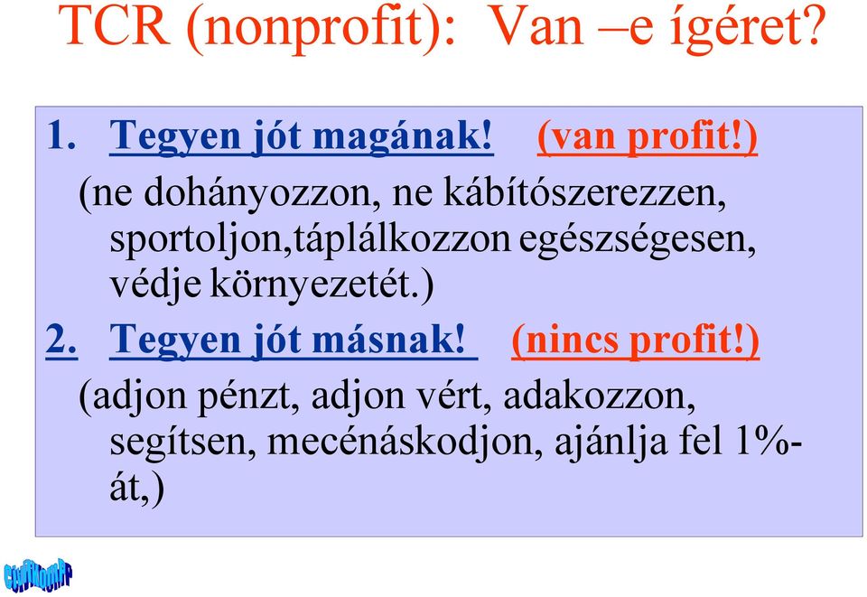 sportoljon,táplálkozzonegészségesen, egészségesen, védje védjekörnyezetét.) környezetét.) 2. 2. Tegyen Tegyen jót jót másnak!