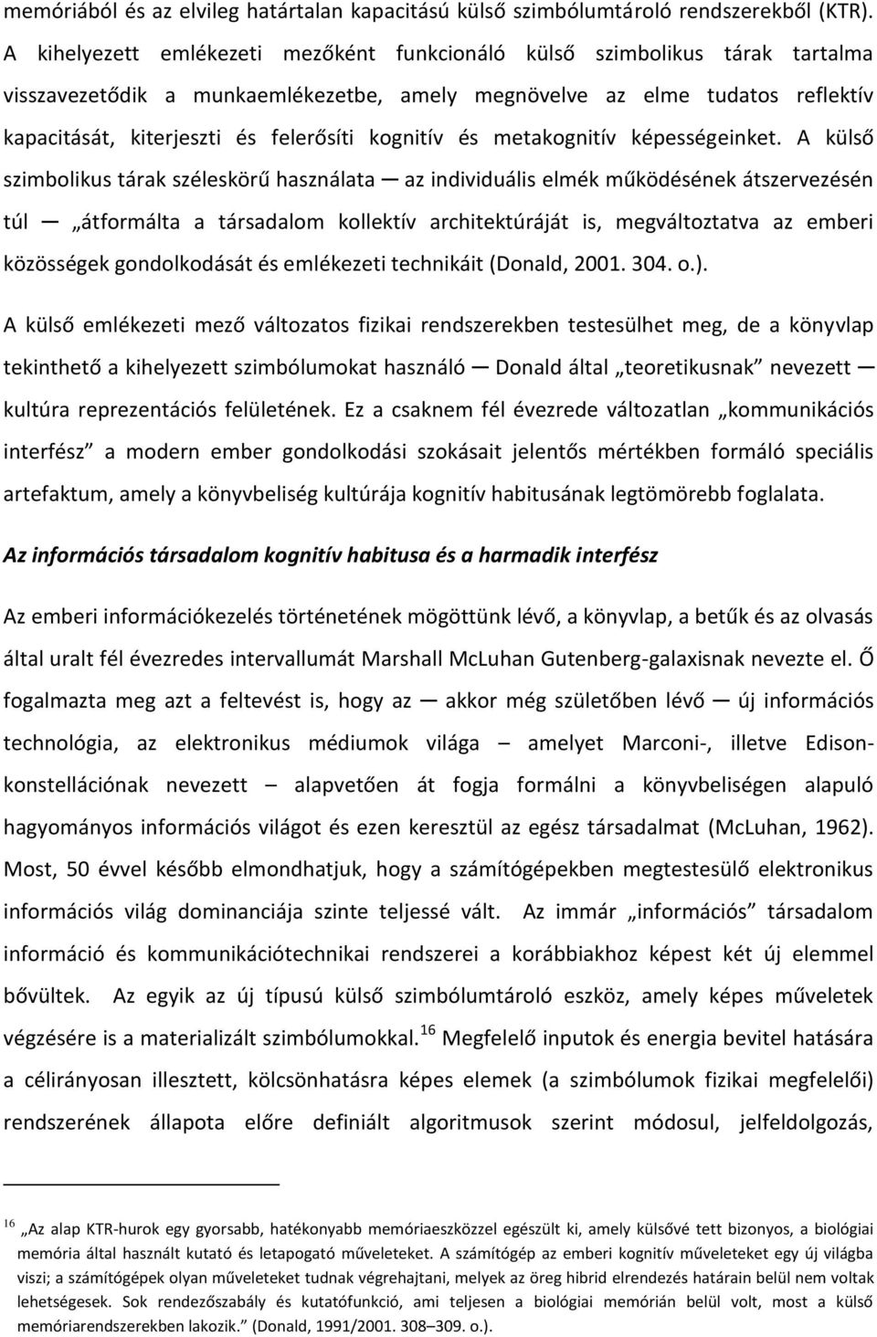 kognitív és metakognitív képességeinket.