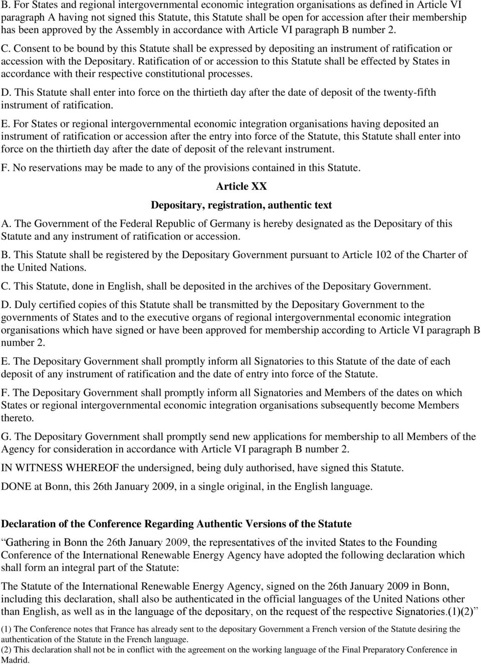 Consent to be bound by this Statute shall be expressed by depositing an instrument of ratification or accession with the Depositary.