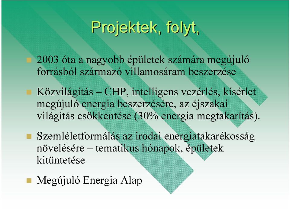 beszerzésére, az éjszakai világítás csökkentése (30% energia megtakarítás).