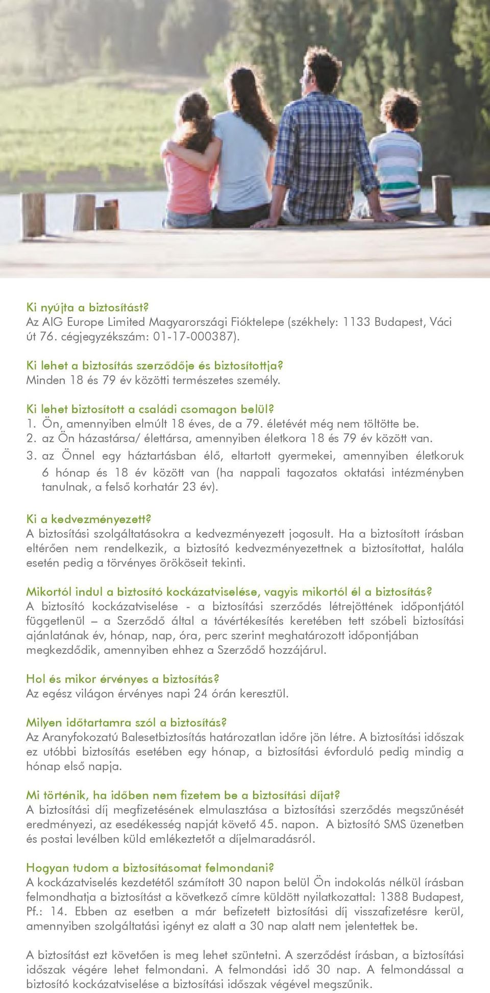 az Ön házastársa/ élettársa, amennyiben életkora 18 és 79 év között van. 3.