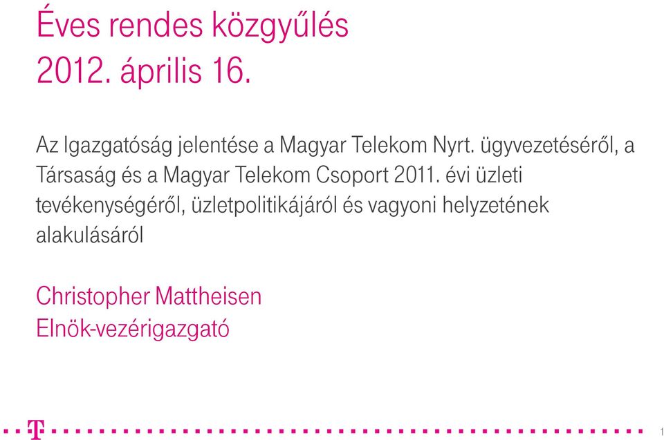 ügyvezetéséről, a Társaság és a Magyar Telekom Csoport 2011.